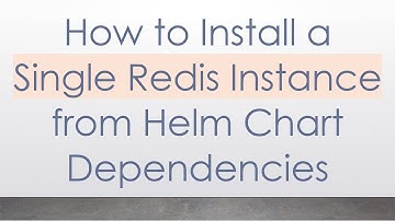 How to Install a Single Redis Instance from Helm Chart Dependencies
