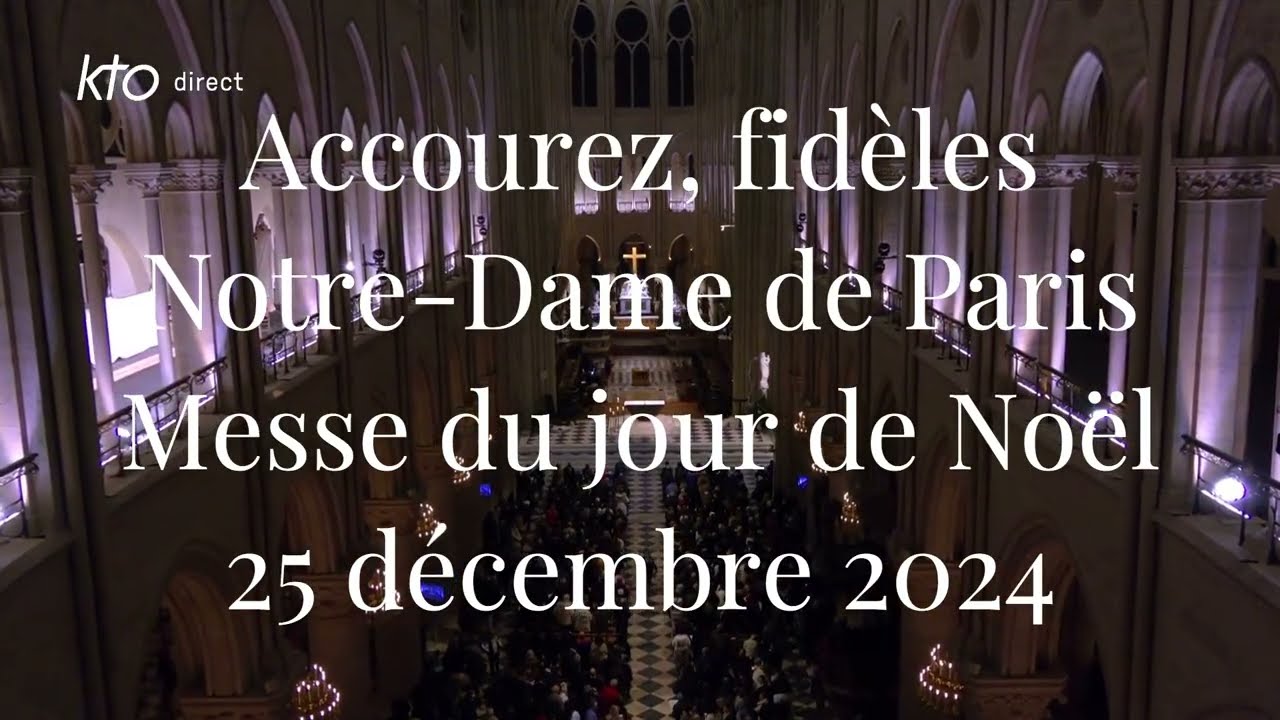 Accourez, fidèles (Adéste fidéles) - Notre-Dame de Paris - Messe du jour de Noël 25 décembre 2024
