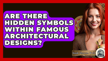 Are There Hidden Symbols Within Famous Architectural Designs? - Inside Museum Walls