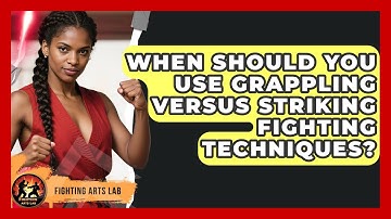 When Should You Use Grappling Versus Striking Fighting Techniques? - Fighting Arts Lab