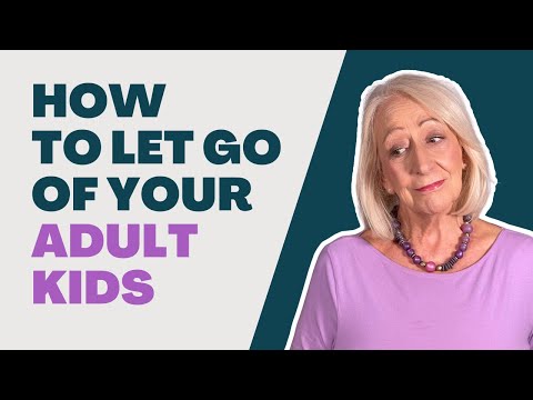 How to Let Go of Your Adult Children and Restore Your Sanity