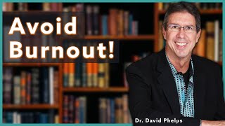How to Avoid Burnout: KEY Burnout Prevention Strategies | Dr. David Phelps