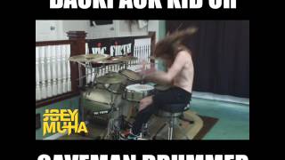 BACKPACK KID VS. CAVEMAN DRUMMER aka JOEY MUHA