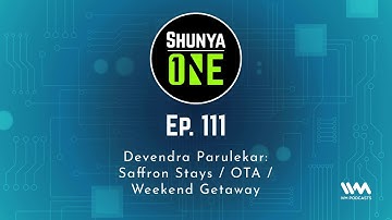 Shunya One Ep: 111 Devendra Parulekar / Saffron Stays / OTA / Weekend Getaway