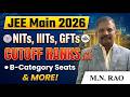JEE Main 2026 | NITs, IIITs, GFTIs Cutoff Ranks, B-Category Seats Explained | MN Rao | #jeemains