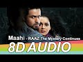 Maahi 8D Audio Song - The Mystery Continues (HQ)🎧