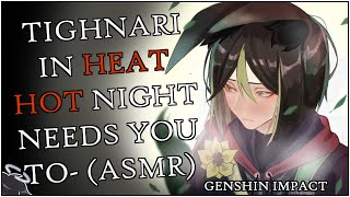 TIGHNARI LOSES HIMSELF IN HOT HEAT!? SNEAKS INTO BED TO CALM DOWN Tighnari x Listener | Genshin ASMR