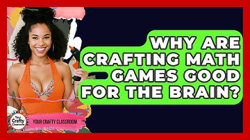 Why Are Crafting Math Games Good For The Brain? - Your Crafty Classroom