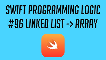 Swift Programming Logic, #96: Convert Linked List to Array