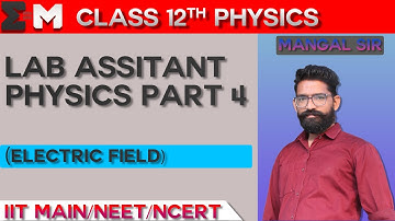 Lab Assistant Physics Part 4 (Electrical Field) | Mentor Mangal