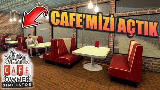 CAFE YAPIMINI TAMAMLADIK VE AÇILIŞI YAPTIK | CAFE OWNER SIMULATOR !!