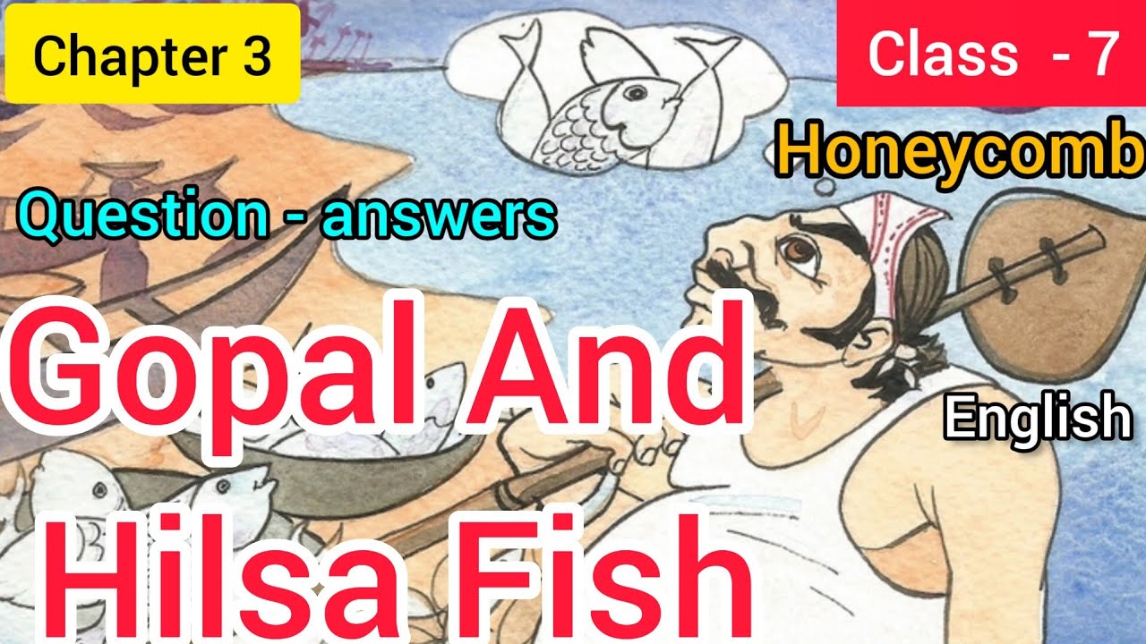 Class 7 English Gopal And Hilsa Fish Question Answer Ncert English gopal-and-the-hilsa-fish-ncert-class-7-chapter-3-cbse-english