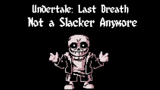 Undertale Last Breath: Not a Slacker Anymore [Remastered!]