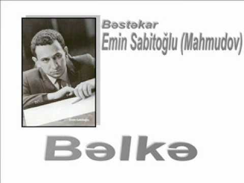 Bəlkə, bəlkə... - Bəstəkar Emin Sabitoğlu