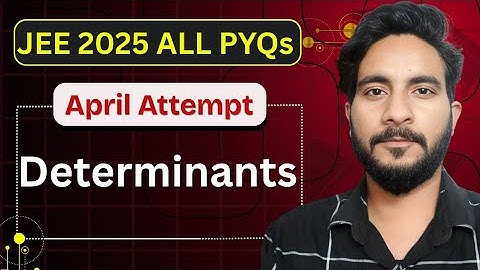 JEE Mains 2025 April – All PYQs | Determinants Questions Solutions | Class 12 | Mr Exponent