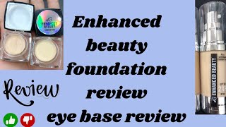 Enhanced Beauty Foundation Review | Enhanced Beauty Eye Base Review | Honest Review |