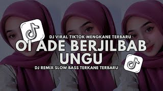 DJ OI ADEK BERJILBAB UNGU | DJ REMIX SLOW BASS VIRAL TIKTOK MENGKANE TERBARU