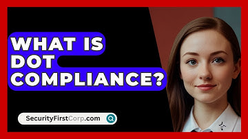 What Is DOT Compliance? - SecurityFirstCorp.com