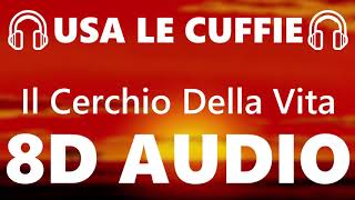 🎧 Il Cerchio Della Vita - 8D AUDIO 🎧