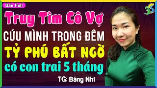 Truyện Ngắn Đêm Khuya Việt Nam Truy Tìm Cô Vợ Cứu Mình Năm Xưa Tỷ Phú Mới Biết Có Con