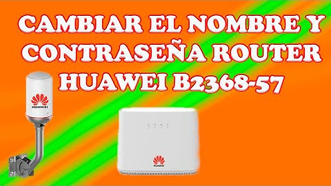 How to Change the Name and Password of My Huawei Router B2368 - 57 2021