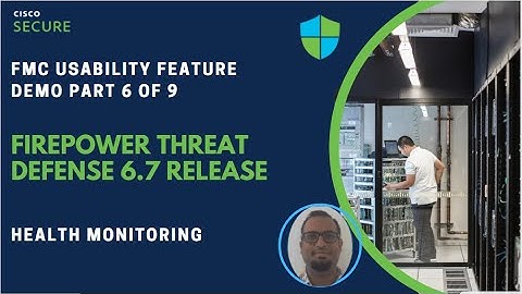 Firepower 6.7 Release Demonstration (Part 6 of 9) - Health Monitoring