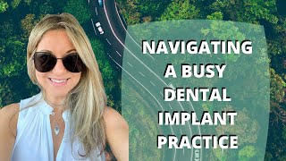 How to Navigate a Busy Dental Implant Practice - The Implant Dentist - Placing Dental Implants
