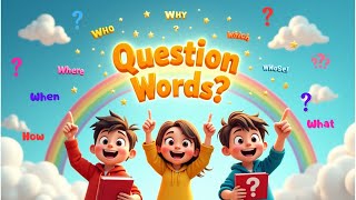 ✨ Learn Question Words for Kids | Who, What, When, Where, Why, Which, How, Whose ✨