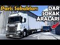 EN DAR SOKAK ARALARINA GİRİYORUZ !! PARİS ŞEHİR İÇİ TRAFİĞİ | ETS2 1.47 !!