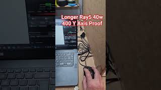 longer Ray5 40w proof it can cut 400mm on Y Axis