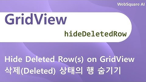 GridView - hideDeletedRow | GridView | WebSquare - Quick Guide