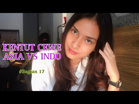 KENTUT CEWE ASIA VS INDO (Bagian 17)
