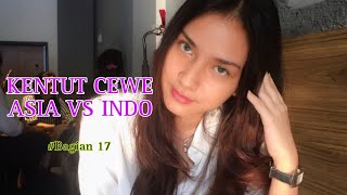 KENTUT CEWE ASIA VS INDO (Bagian 17)