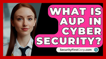 What Is AUP In Cyber Security? - SecurityFirstCorp.com