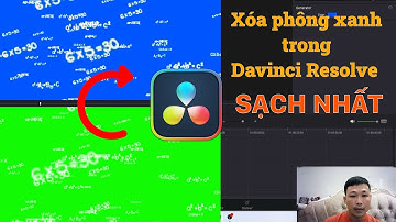 Cách Xóa Nền Xanh trên Davinci Resolve NHANH SẠCH VÀ HIỆU QUẢ