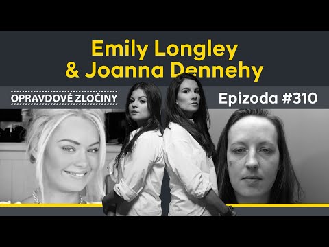 #310 - Emily Longley \u0026 Joanna Dennehy