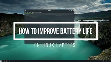 How To Improve Battery Life On Linux Laptops