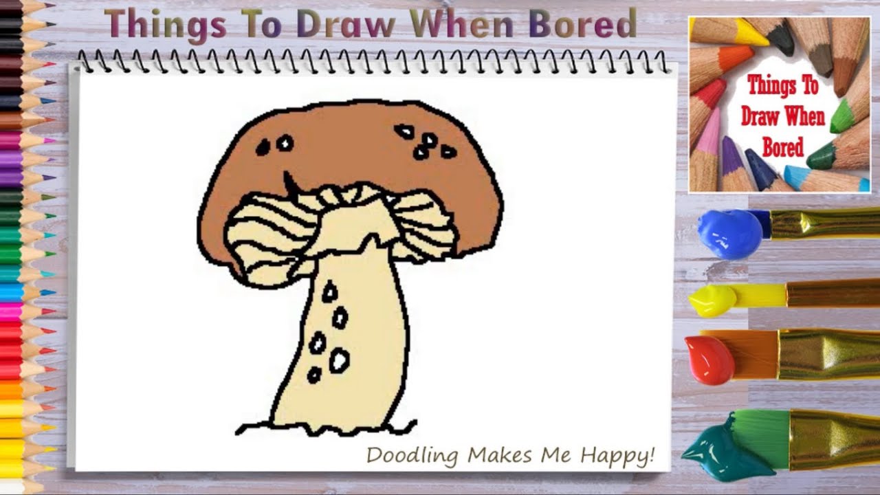 How To Draw A Mushroom ( Things To Draw When Bored - A ...