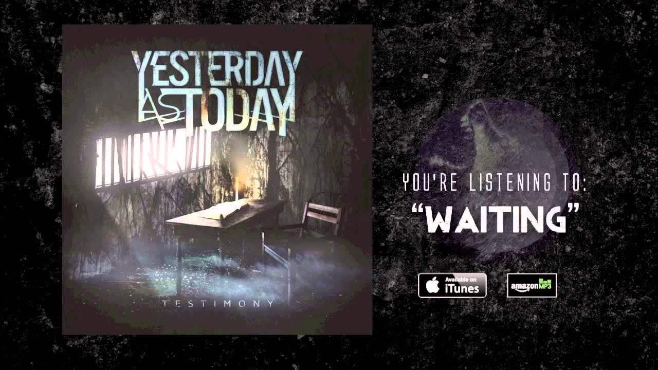 I wait for you yesterday. I wait for you yesterday