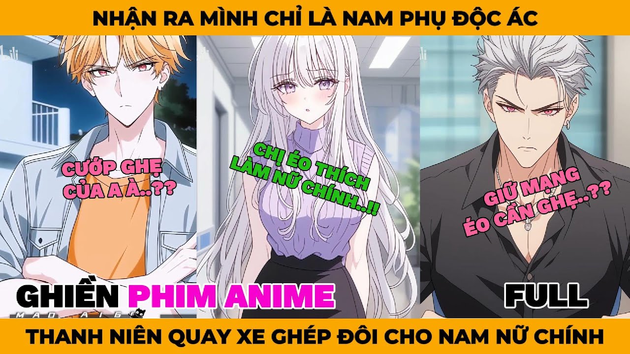 Full | Nhận Ra Mình Chỉ Là Nam Phụ Mạng Nhỏ, Thanh Niên Bẻ Lái Ghép Đôi Cô Người Yêu Với Nam Chính