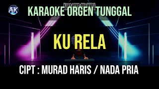 KU RELA - Cipt : murad haris / karaoke orgen tunggal