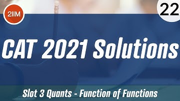CAT 2021 Slot 3 Solutions Quantitative Aptitude | Function of Functions | CAT 2022 Prep