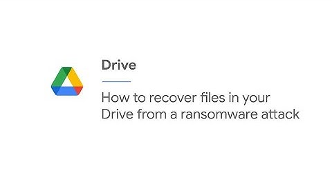 How to recover files in your Drive from a ransomware attack