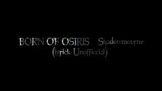 BORN OF OSIRIS - Shadowmourne (lyrics Unofficcial)