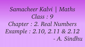 9th Maths Samacheer | Chapter 2 | Real Numbers | Example 2.10, 2.11 & 2.12