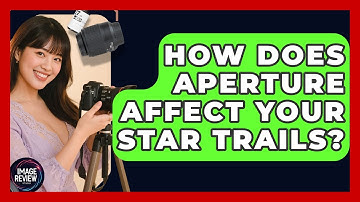 How Does Aperture Affect Your Star Trails? - Image Review Studio