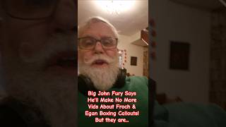 Big John Fury Says He'll Make No More Vids About Froch &amp; Egan Boxing Callouts! But they are...