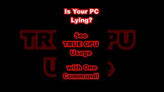 Is Your PC Lying? See TRUE GPU Usage with One Command!