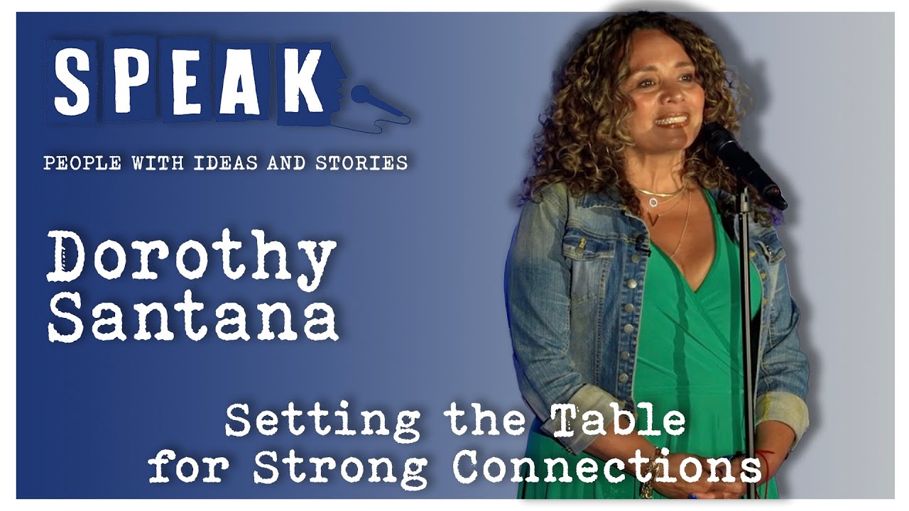 Dorothy Santana | Setting the Table for Strong Connections | SPEAK ...