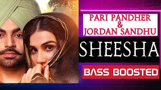 🎵Sheesha "[Bass Boosted]" Jordan Sandhu | Pari Pandher | Bunty Bains | Punjabi Bass Boosted Songs